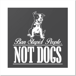 Ban Stupid People Not Dogs T-shirt Posters and Art